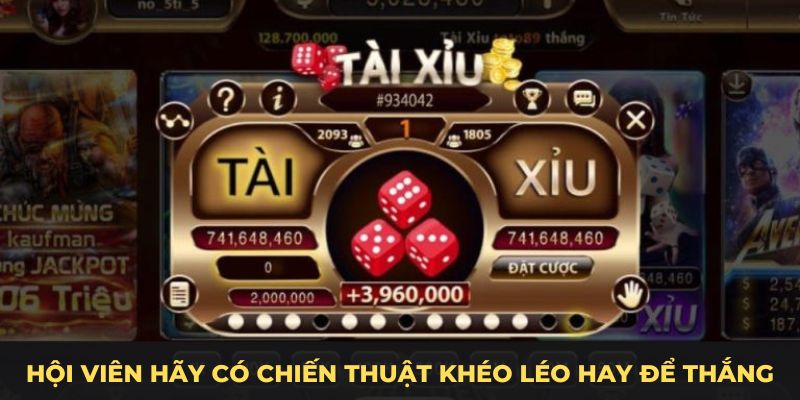 Hội viên hãy có chiến thuật khéo léo hay để thắng