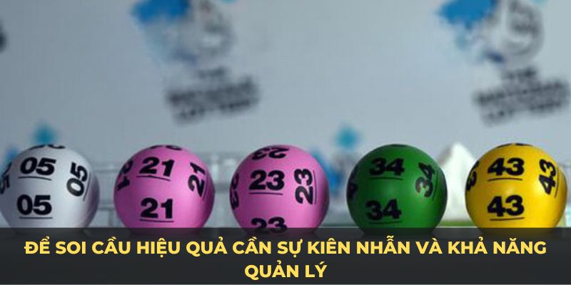 Để soi cầu hiệu quả cần sự kiên nhẫn và khả năng quản lý