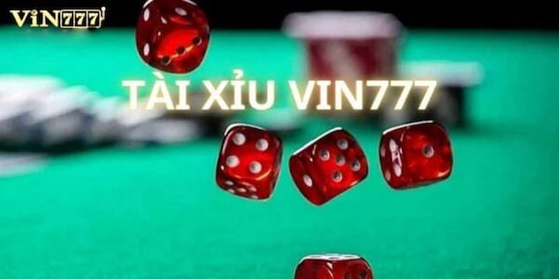 Thiên Đường Tài Xỉu Vin777 - Sân Chơi Nuôi Dưỡng Đam Mê